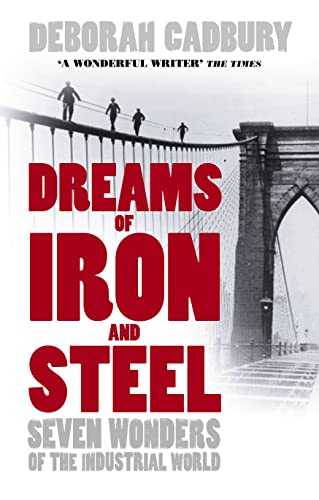 cover image DREAMS OF IRON AND STEEL: Seven Wonders of the Nineteenth Century, from the Building of the London Sewers to the Panama Canal
