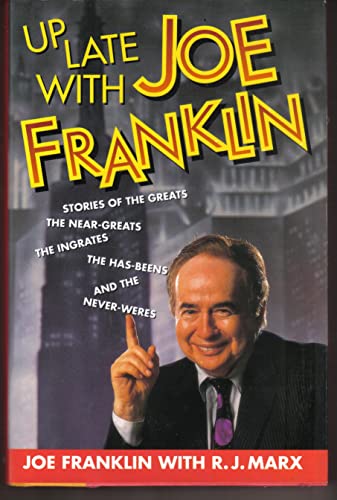 cover image Up Late with Joe Franklin: Stories of the Greats, the Near Greats, the Ingrates, the Has-Beens, and the Never Weres