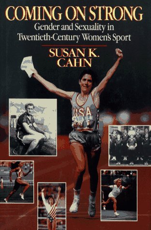 cover image Coming on Strong: Gender and Sexuality in Twentieth-Century Women's Sport
