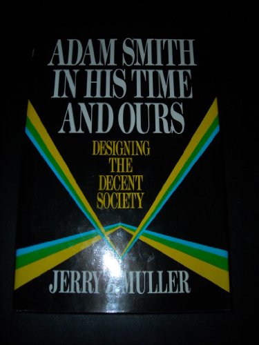 cover image Adam Smith in His Time and Ours: Designing the Decent Society