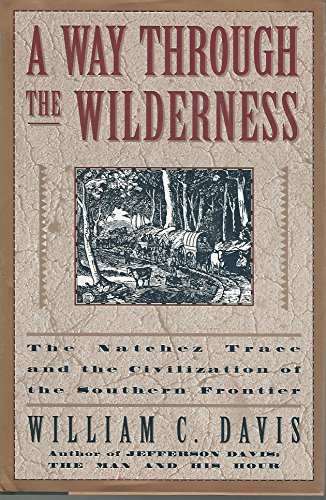 cover image A Way Through the Wilderness: The Natchez Trace and the Civilization of the Southern Frontier