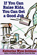 cover image If You Can Raise Kids, You Can Get a Good Job