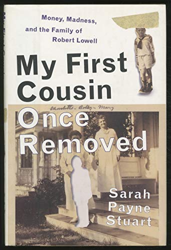 cover image My First Cousin Once Removed: Money, Madness, and the Family of Robert Lowell