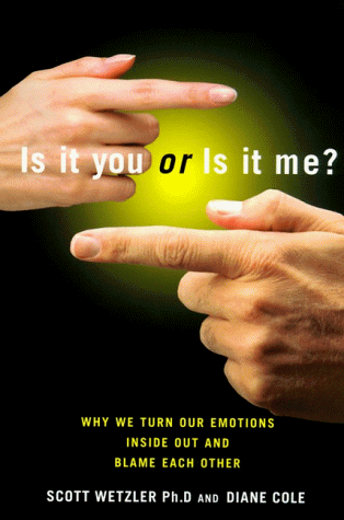 cover image Is It You or Is It Me?: How We Turn Our Emotions Inside Out and Blame Each Other
