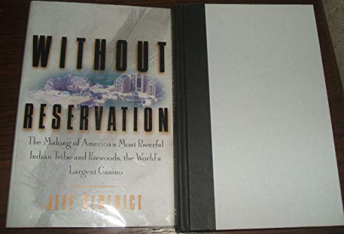 cover image Without Reservation: The Making of America's Most Powerful Indian Tribe and Foxwoods the World's Largest Casino
