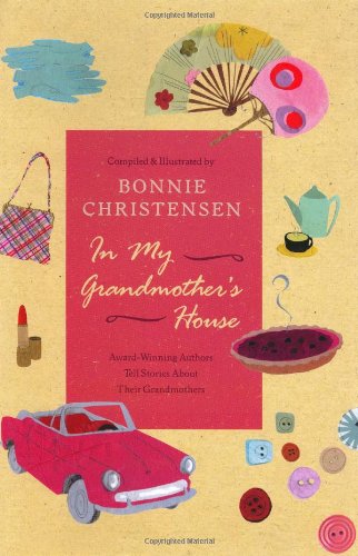 cover image In My Grandmother's House: Award-Winning Authors Tell Stories about Their Grandmothers