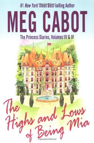 cover image The Princess Diaries, Volumes III & IV: The Highs and Lows of Being MIA (Adult)