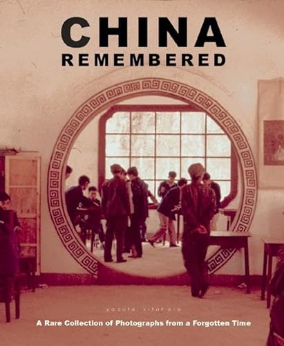 cover image China Remembered: A Rare Collection of Photographs from a Forgotten Time