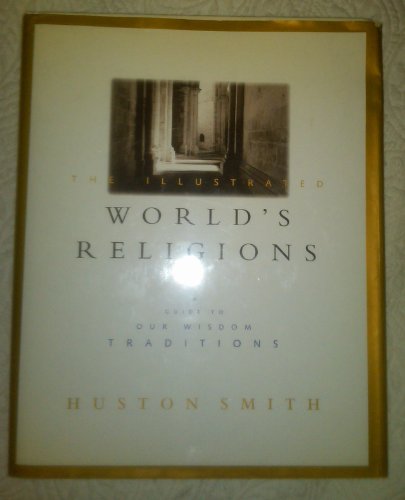 cover image The Illustrated World's Religions: A Guide to Our Wisdom Traditions
