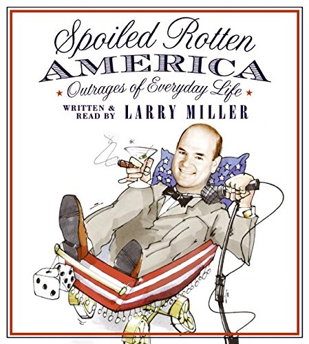 cover image Spoiled Rotten America: Outrages of Everyday Life