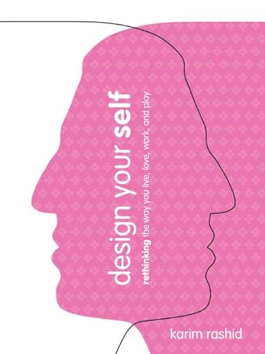cover image Design Your Self: Rethinking the Way You Live, Love, Work, and Play