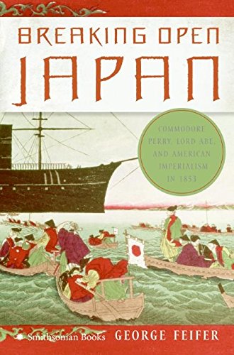 cover image Breaking Open Japan: Commodore Perry, Lord Abe, and American Imperialism in 1853