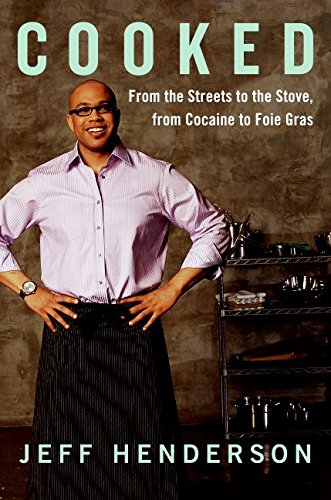 cover image Cooked: From the Streets to the Stove, from Cocaine to Foie Gras