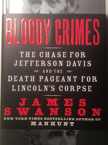 cover image Bloody Crimes: The Chase for Jefferson Davis and the Death Pageant for Lincoln's Corpse