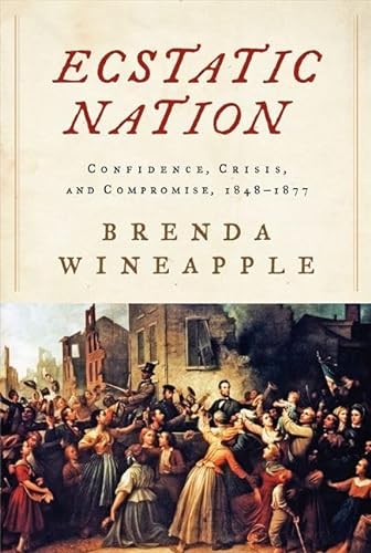 cover image Ecstatic Nation: Confidence, Crisis, and Compromise, 1848-1877