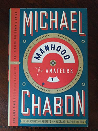 cover image Manhood for Amateurs: The Pleasures and Regrets of a Husband, Father, and Son