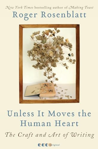 cover image Unless It Moves the Human Heart: The Craft and Art of Writing