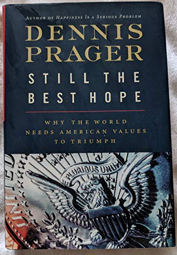 cover image Still the Best Hope: 
Why the World Needs American Values to Triumph