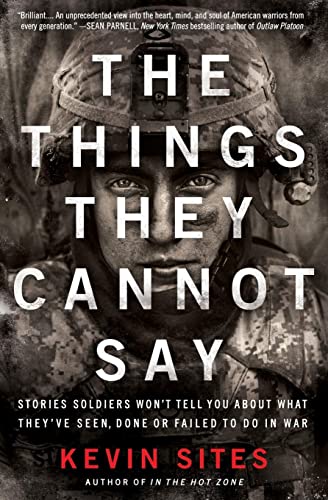 cover image The Things They Cannot Say: Stories Soldiers Won’t Tell You About What They’ve Seen, Done or Failed to Do in War
