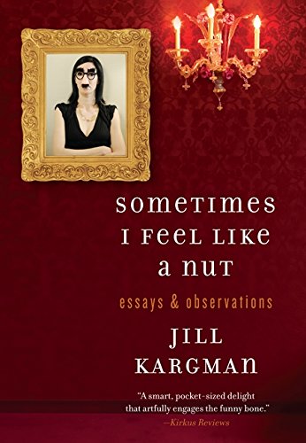 cover image Sometimes I Feel Like a Nut: Essays and Observations