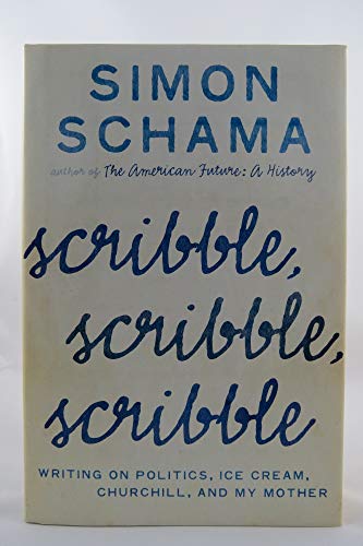 cover image Scribble, Scribble, Scribble: Writings on Politics, Ice Cream, Churchill, and My Mother