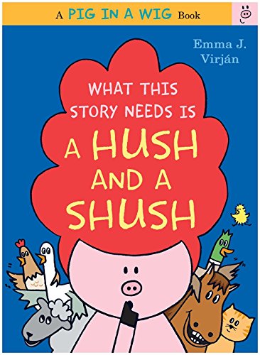 cover image What This Story Needs Is a Hush and a Shush