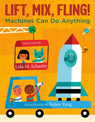 cover image Lift, Mix, Fling! Machines Can Do Anything