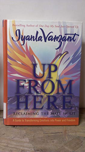 cover image UP FROM HERE: Reclaiming the Male Spirit: A Guide to Transforming Emotions into Power and Freedom