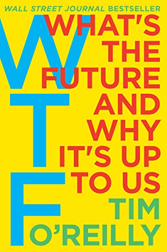 cover image WTF: What’s the Future and Why It’s Up to Us