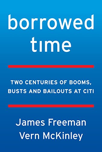 cover image Borrowed Time: Two Centuries of Booms, Busts, and Bailouts at Citi