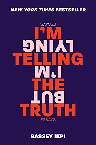 cover image I’m Telling the Truth, But I’m Lying: Essays 