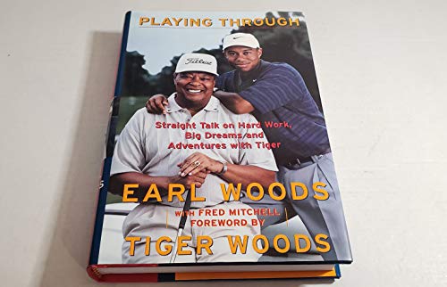 cover image Playing Through: Straight Talk on Hard Work, Big Dreams, and Adventures with Tiger