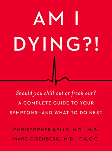 cover image Am I Dying?! A Complete Guide to Your Symptoms—and What to Do Next 