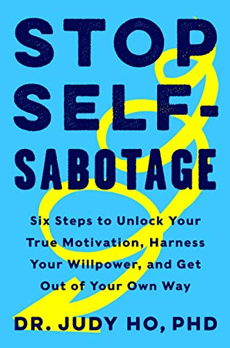 cover image Stop Self-Sabotage: Six Steps to Unlock Your True Motivation, Harness Your Willpower, and Get Out of Your Own Way