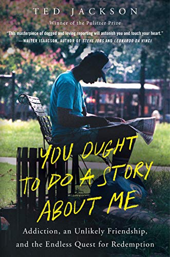 cover image You Ought to Do a Story About Me: Addiction, an Unlikely Friendship, and the Endless Quest for Redemption 