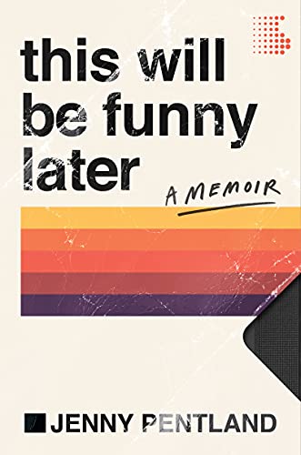 cover image This Will Be Funny Later: A Memoir