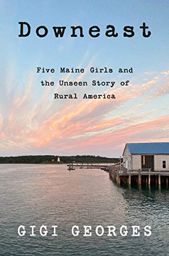 cover image Downeast: Five Maine Girls and the Unseen Story of Rural America