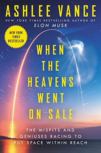 cover image When the Heavens Went on Sale: The Misfits and Geniuses Racing to Put Space Within Reach