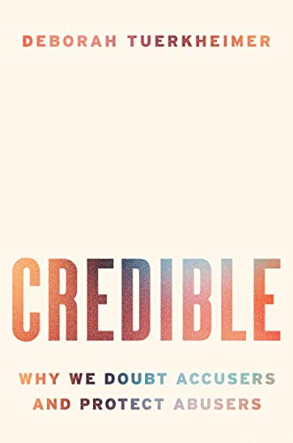 cover image Credible: Why We Doubt Accusers and Protect Abusers