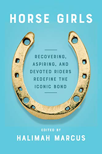cover image Horse Girls: Recovering, Aspiring, and Devoted Riders Redefine the Iconic Bond