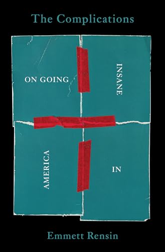 cover image The Complications: On Going Insane in America