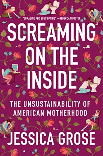 cover image Screaming on the Inside: The Unsustainability of American Motherhood