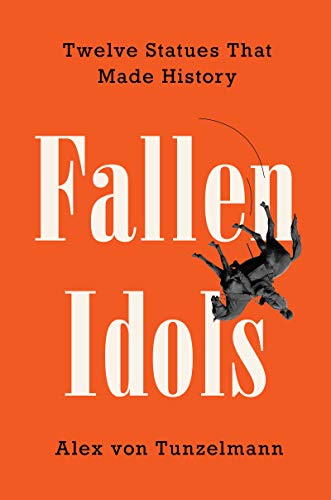cover image Fallen Idols: Twelve Statues That Made History