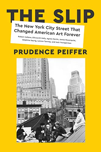 cover image The Slip: The New York City Street That Changed American Art Forever