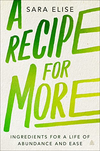 cover image A Recipe for More: Ingredients for a Life of Abundance and Ease