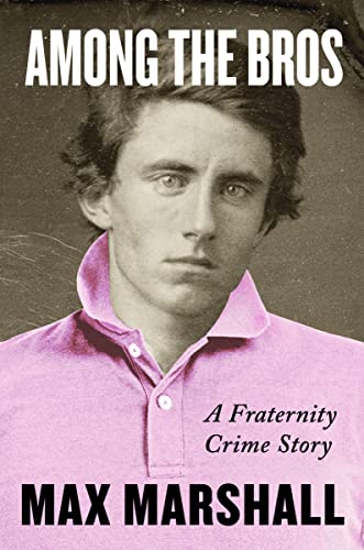 cover image Among the Bros: A Fraternity Crime Story