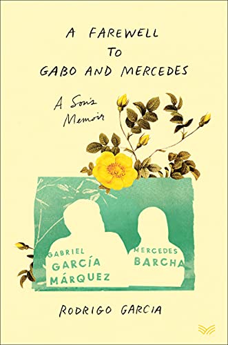 cover image A Farewell to Gabo and Mercedes: A Son’s Memoir of Gabriel Garcia Marquez and Mercedes Barcha