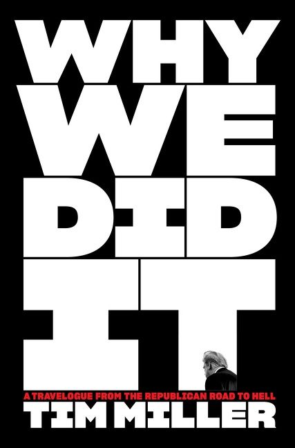 cover image Why We Did It: A Travelogue from the Republican Road to Hell