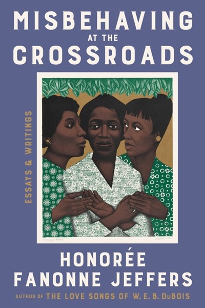cover image Misbehaving at the Crossroads: Essays & Writings