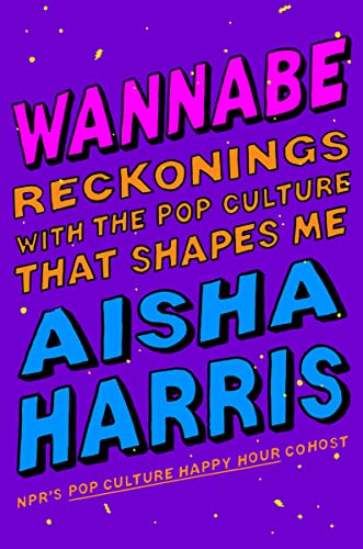 cover image Wannabe: Reckonings with the Pop Culture That Shapes Me